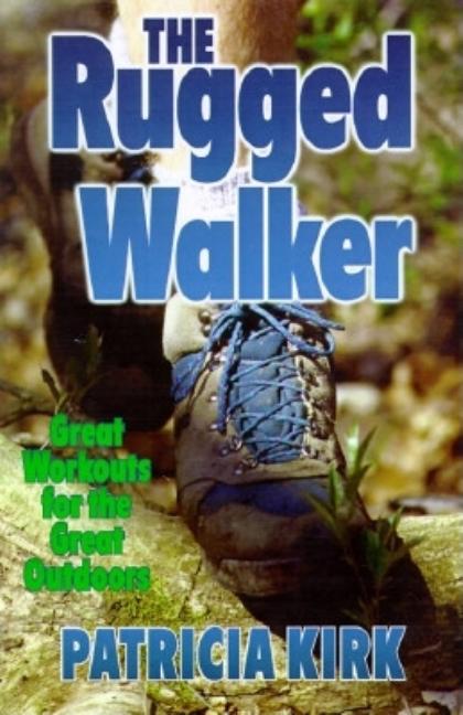 Item #545308 The Rugged Walker. Patricia Kirk
