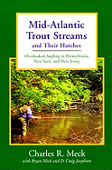 Item #305398 Mid-Atlantic Trout Streams and Their Hatches: Overlooked Angling in Pennsylvania,...