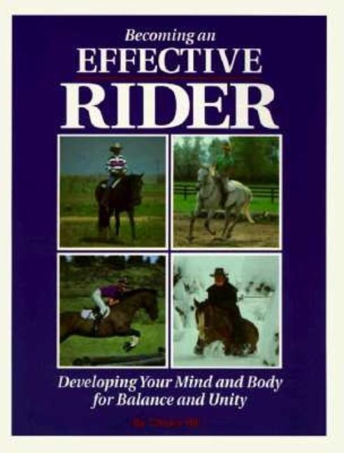 Item #521520 Becoming an Effective Rider: Developing Your Mind and Body for Balance and Unity....