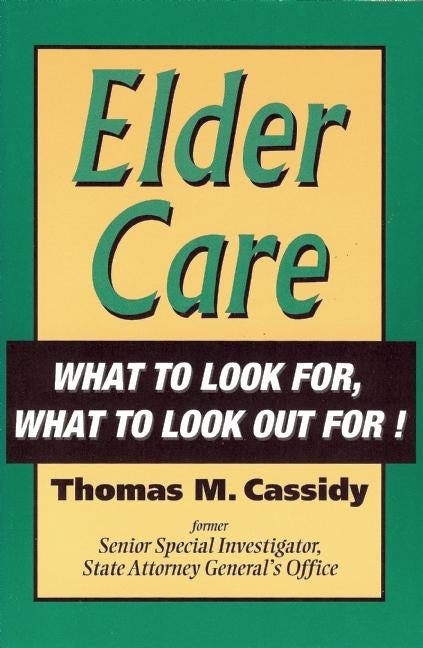 Item #541436 Eldercare: What to Look For, What to Look Out For! Thomas M. Cassidy