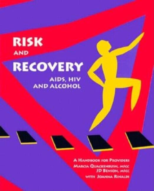 Item #541466 Risk and Recovery: AIDS, HIV And Alcohol : a Han Dbook for Providers. Marcia...