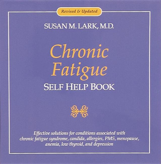 Item #541805 Chronic Fatigue: Self Help Book. Susan M. Lark