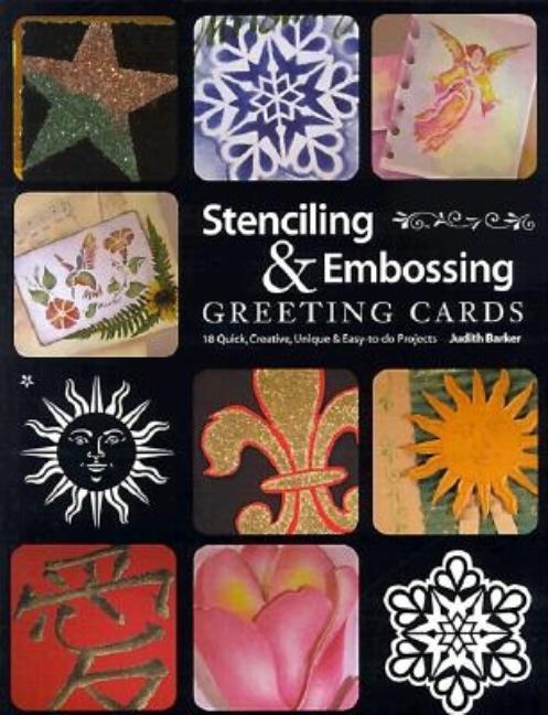Item #308814 Stenciling & Embossing Greeting Cards: 18 Quick Creative, Unique & Easy-To-Do...