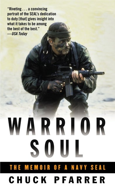 Item #554879 Warrior Soul: The Memoir of a Navy Seal. Chuck Pfarrer