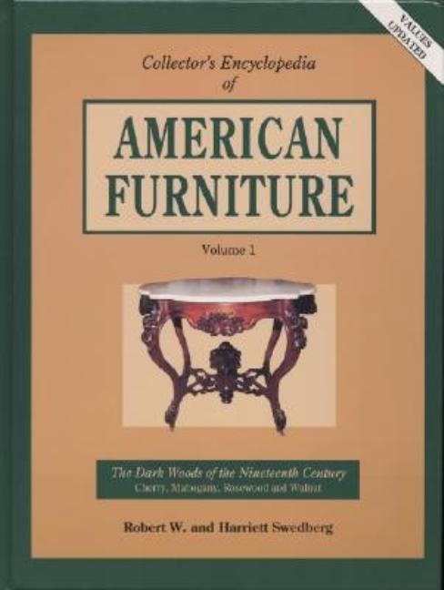 Item #309002 Collector's Encyclopedia of American Furniture: The Dark Woods of the Nineteenth...