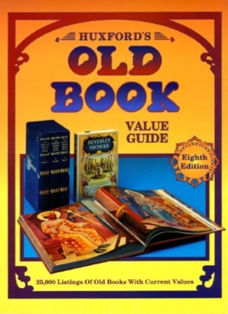 Item #553368 Huxford's Old Book Value Guide (Huxford's Old Book Value Guide, 8th ed). Sharon...