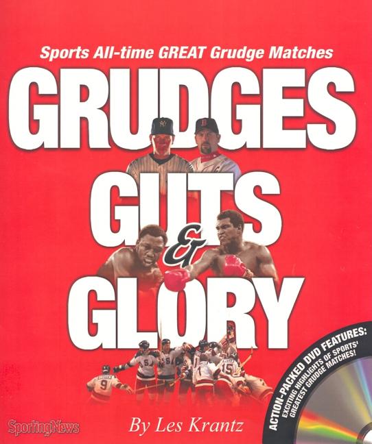 Item #499527 Grudges, Guts & Glory: Sports All-Time Great Grudge Matches. Sporting News, Les, Krantz