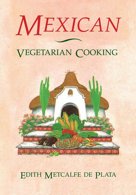 Item #543062 Mexican Vegetarian Cooking. Edith Metcalfe de Plata