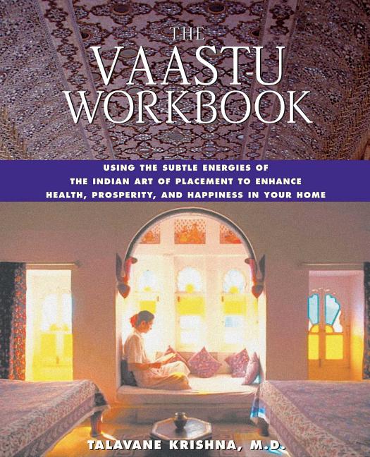 Item #310001 The Vaastu Workbook: Using the Subtle Energies of the Indian Art of Placement....