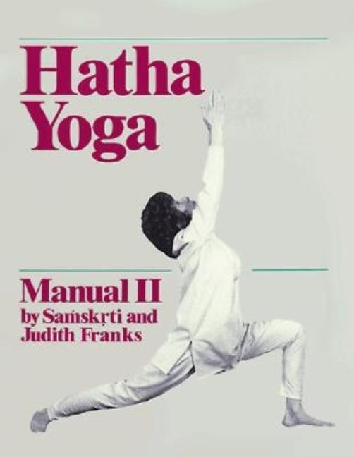 Item #569902 Hatha Yoga Manual II. Franks Samskrti, Franks, Judith