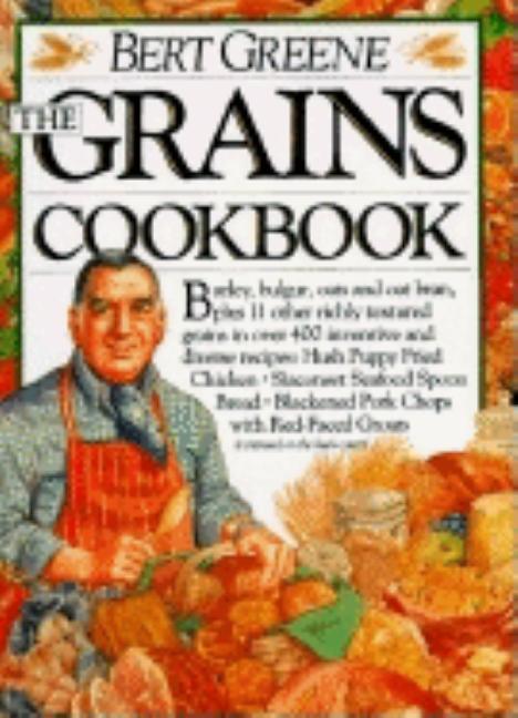 Item #310694 The Grains Cookbook. Bert Greene