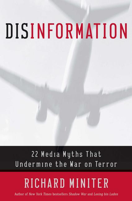 Item #310821 Disinformation : 22 Media Myths That Undermine the War on Terror. Richard Miniter