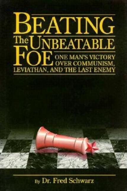 Item #522760 Beating the Unbeatable Foe: One Man's Victory Over Communism, Leviathan, and the...