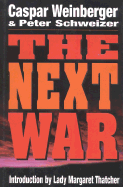 Item #580345 The Next War. Caspar Weinberger, Peter, Schweizer