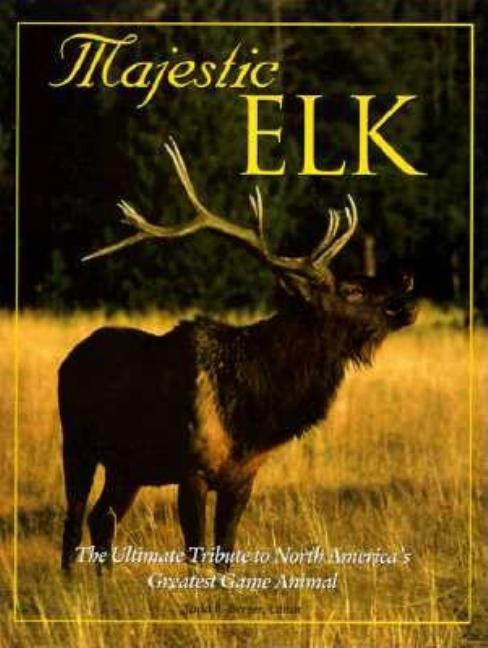 Item #556888 Majestic Elk (Majestic Wildlife Library). Todd R. Berger