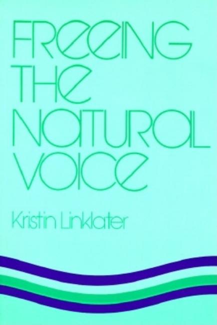 Item #515910 Freeing the Natural Voice. Kristin Linklater