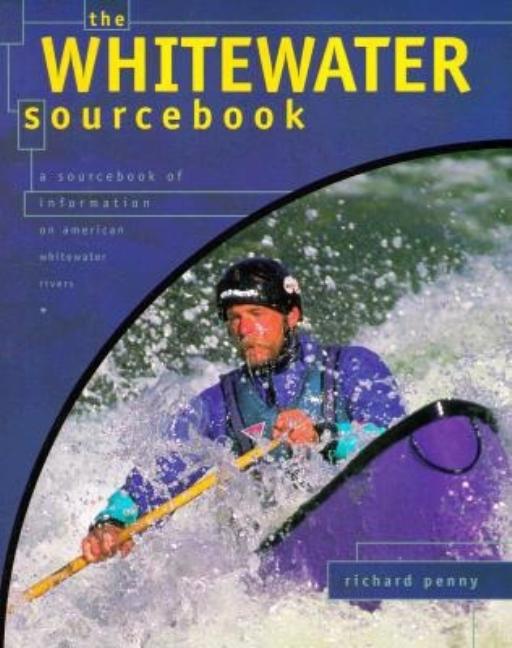 Item #519886 The Whitewater Sourcebook 3rd Edition. Richard Penny