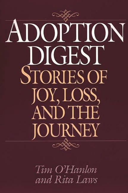 Item #502637 Adoption Digest: Stories of Joy, Loss, and the Journey. Tim O'Hanlon, Rita, Laws