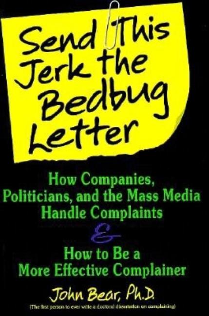 Item #312433 Send This Jerk the Bedbug Letter: How Companies, Politicians, and the Mass Media...