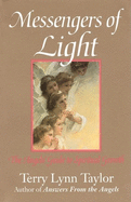 Item #616987 Messengers of Light: The Angels' Guide to Spiritual Growth. Terry Lynn Taylor