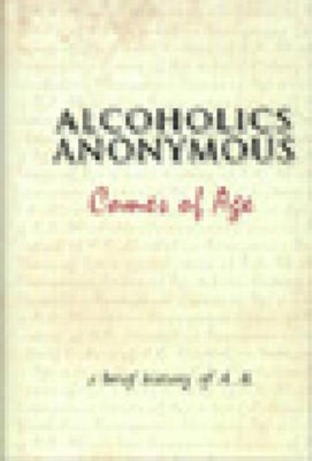 Item #315578 Alcoholics Anonymous Comes of Age: A Brief History of A. A. Alcoholics Anonymous...