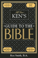 Item #574261 Ken's Guide to the Bible. Ken Smith