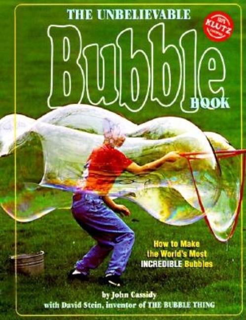Item #619912 The Unbelievable Bubble Book. John Cassidy, David, Stein