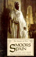 Item #317522 The Story of the Moors in Spain. Stanley Lane-Poole