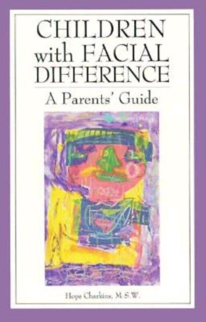 Item #541653 Children With Facial Difference: A Parents' Guide. Hope Charkins