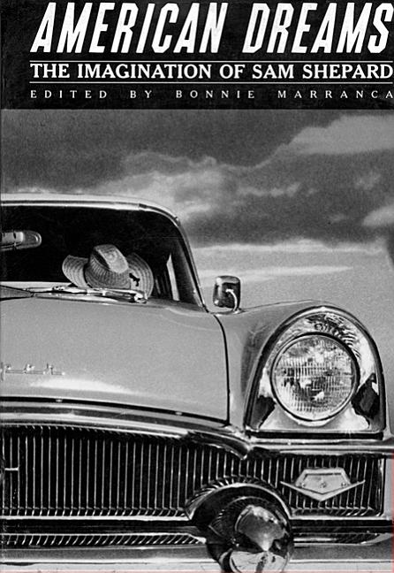 Item #539490 American Dreams: The Imagination of Sam Shepard (PAJ Books). Bonnie Marranca