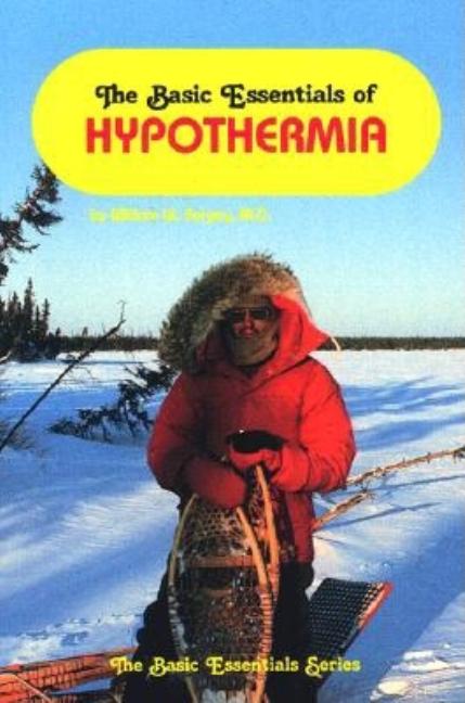 Item #545342 The Basic Essentials of Hypothermia. William W. Forgey