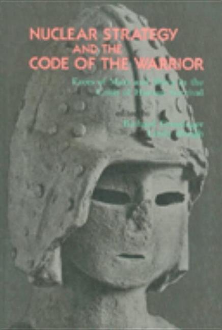 Item #551158 Nuclear Strategy and the Code of The Warrior: Faces of Mars and Shiva in the Crisis...
