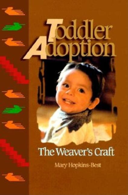 Item #526888 Toddler Adoption: The Weaver's Craft. Mary Hopkins-Best