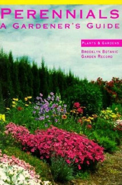 Item #320430 Perennials: A Gardener's Guide : 1991 (Plants & Gardens, V. 47, No. 3, Autumn 1991)....