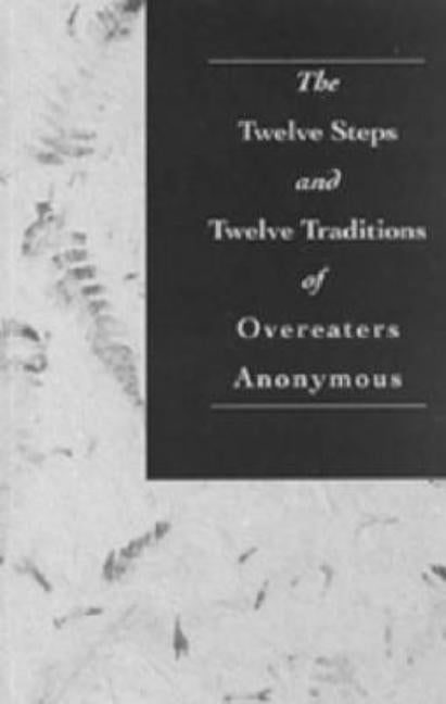 Item #516299 The Twelve Steps and Twelve Traditions of Overeaters Anonymous. Overeaters Anonymous...