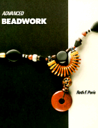 Item #598620 Advanced Beadwork. Ruth F Poris, Poris