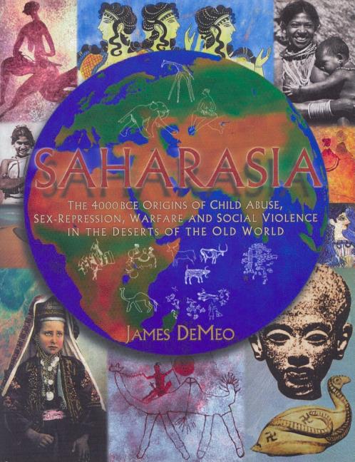 Item #558244 SAHARASIA: The 4000 BCE Origins of Child Abuse, Sex-Repression, Warfare and Social...