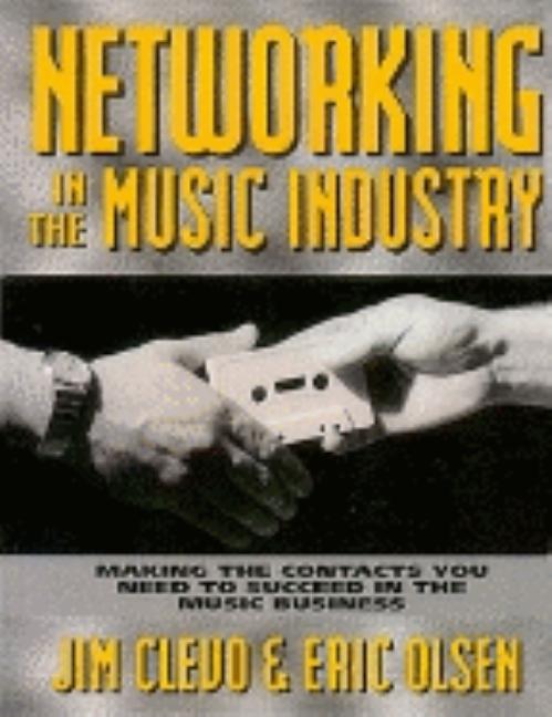 Item #321655 Networking in the Music Industry. Jim Clevo, Eric, Olsen