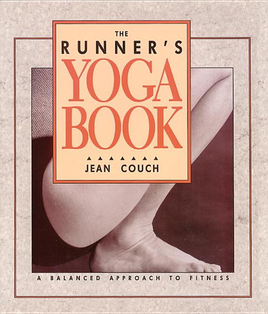 Item #497049 The Runner's Yoga Book: A Balanced Approach to Fitness. Jean Couch, Fred, Stimson,...