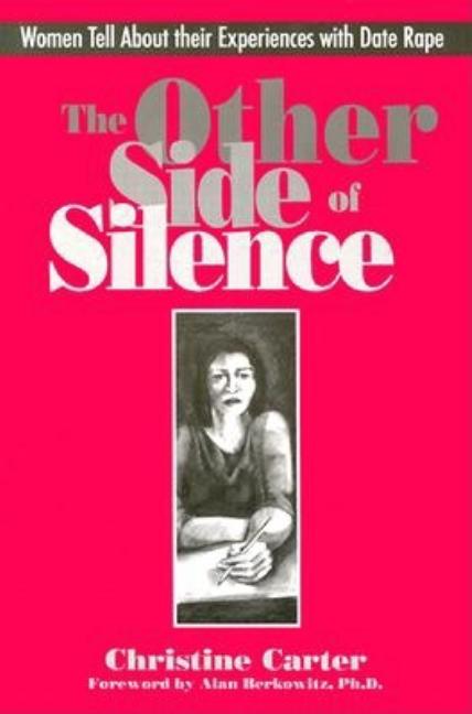 Item #524321 The Other Side of Silence: Women Tell About their Experiences with Date Rape....