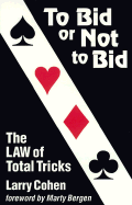 Item #321982 To Bid or Not to Bid: The Law of Total Tricks. Larry Cohen