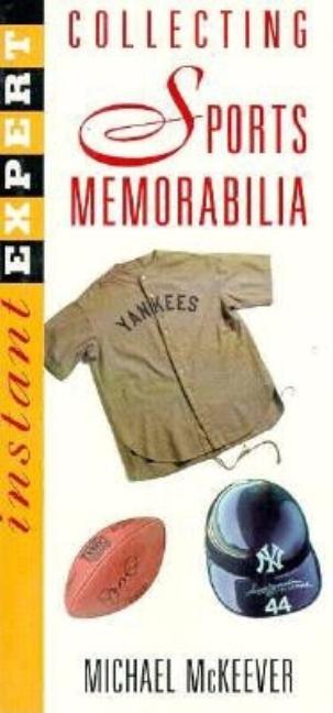 Item #322222 Instant Expert: Collecting Sports Memorabilia (Instant Expert (National Book...