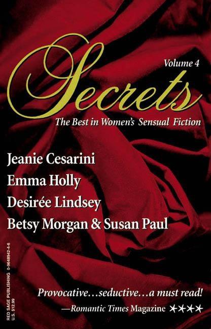 Item #322458 Secrets: The Best in Women's Erotic Romance, Vol. 4. Jeanie Cesarini, Alexandria V.,...