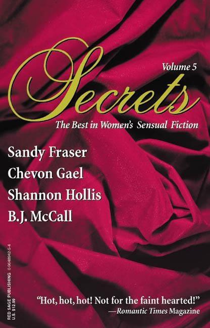 Item #322459 Secrets: The Best in Women's Sensual Fiction, Vol. 5. Sandy Fraser, B. J., McCall,...