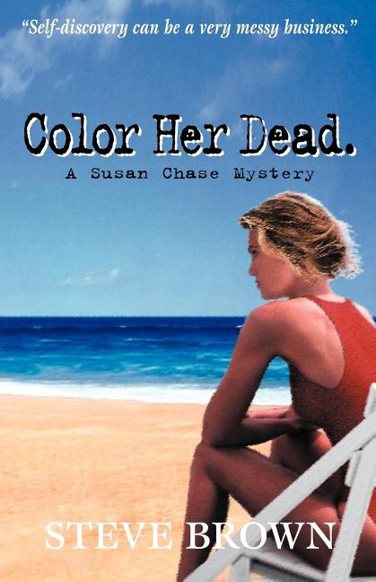Color Her Dead (Susan Chase Mysteries. Steve Brown.
