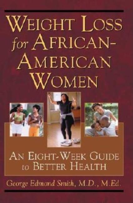Item #547545 Weight Loss for African-American Women: An Eight-Week Guide to Better Health. George...