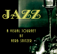 Item #490092 Jazz: A Visual Journey. Herb Snitzer