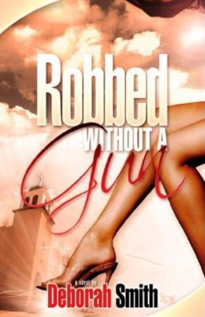 Item #579451 Robbed Without A Gun. Deborah Smith