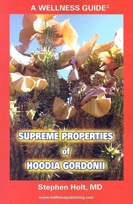 Item #325151 Supreme Properties of Hoodia Gordonii: Part of a New Weight Control Revolution in...