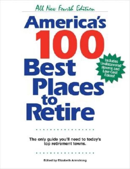 Item #326144 America's 100 Best Places to Retire: The Only Guide You Need to Today's Top...